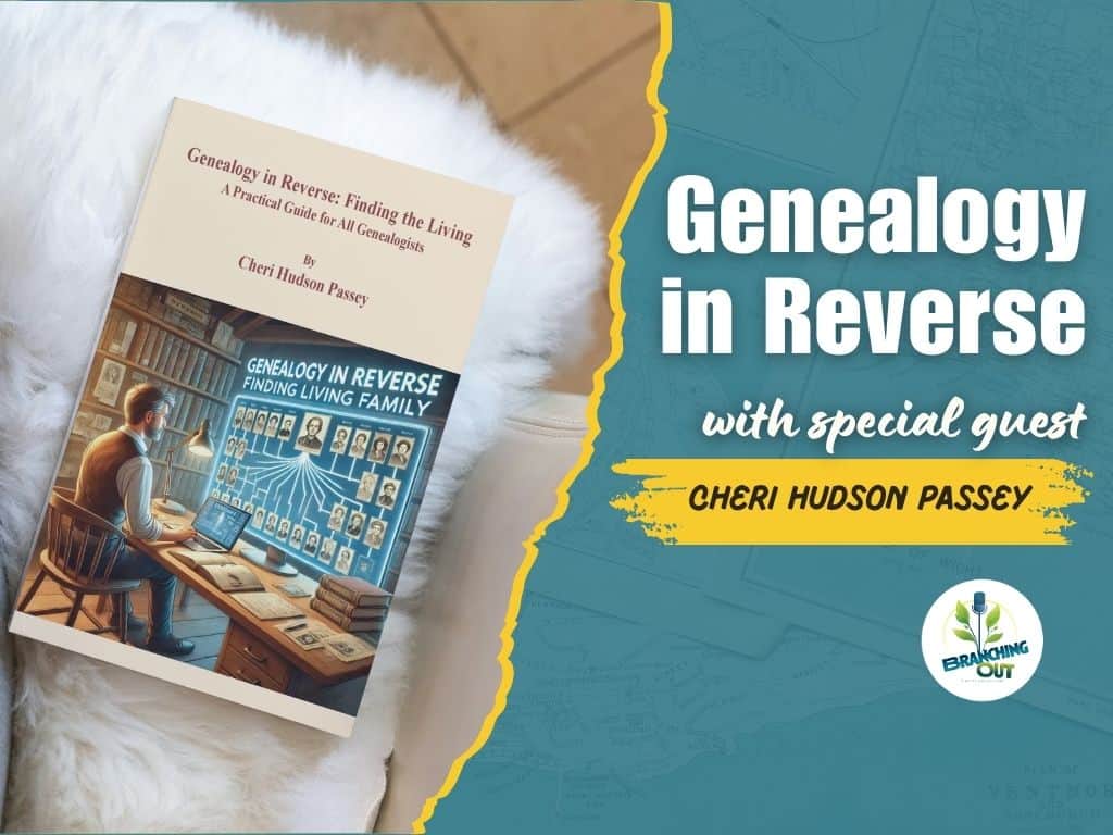 Genealogy in Reverse with Cheri Hudson Passey